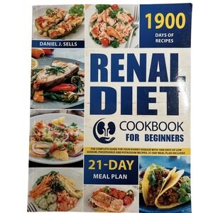 Renal Diet Cookbook For Beginners 1900 Days By Daniel‎ J. Sells